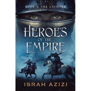 Heroes of the Empire: Book 1: The Cavalier -- Israh Azizi